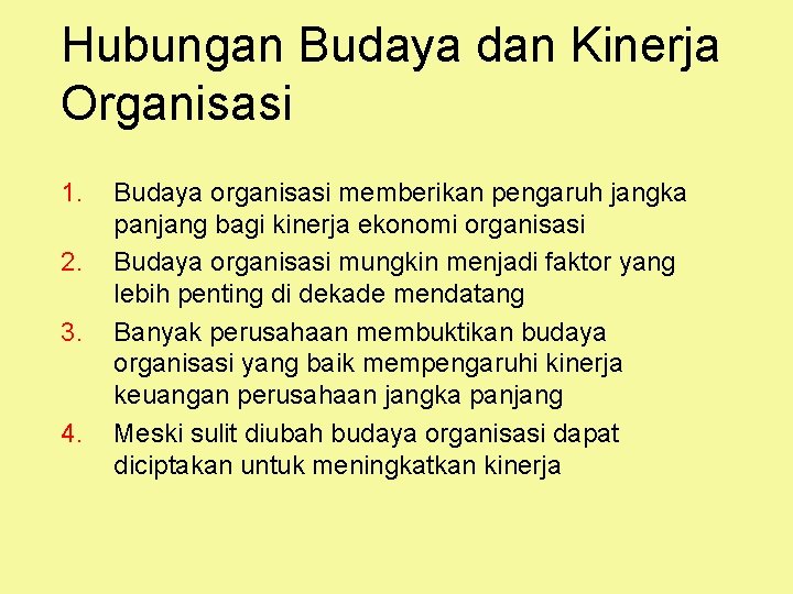 Hubungan Budaya dan Kinerja Organisasi 1. 2. 3. 4. Budaya organisasi memberikan pengaruh jangka