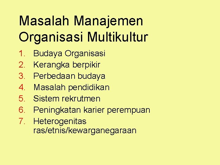 Masalah Manajemen Organisasi Multikultur 1. 2. 3. 4. 5. 6. 7. Budaya Organisasi Kerangka