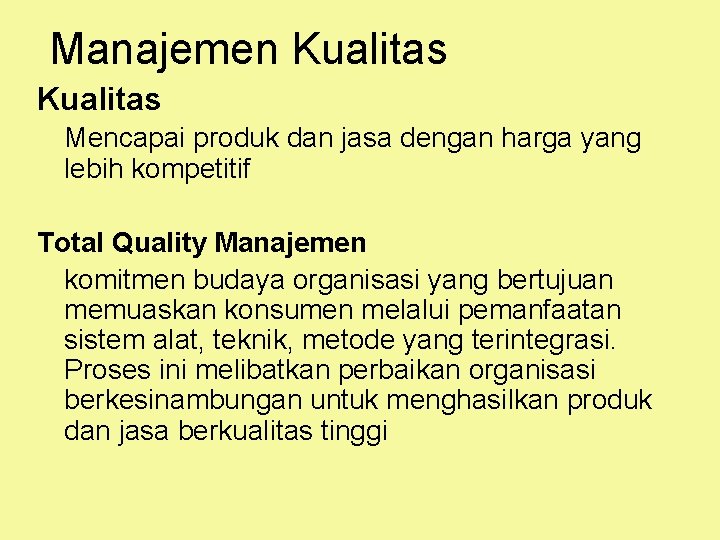 Manajemen Kualitas Mencapai produk dan jasa dengan harga yang lebih kompetitif Total Quality Manajemen