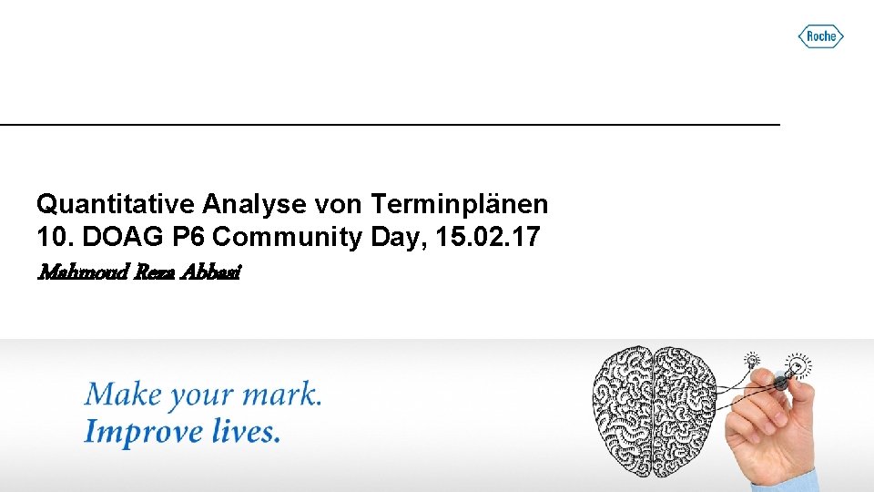 Quantitative Analyse von Terminplänen 10. DOAG P 6 Community Day, 15. 02. 17 Mahmoud