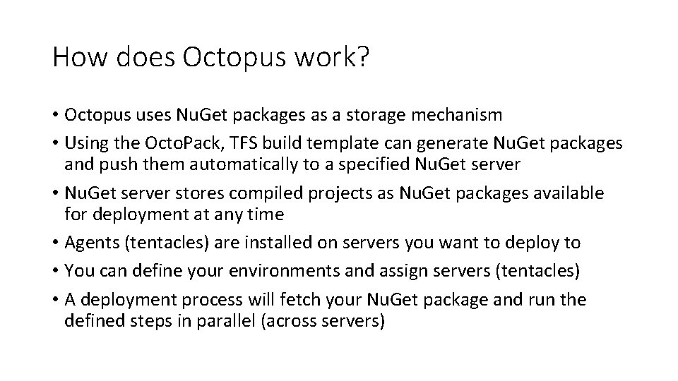 How does Octopus work? • Octopus uses Nu. Get packages as a storage mechanism