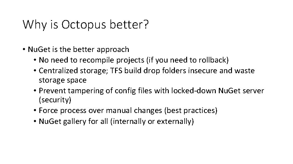 Why is Octopus better? • Nu. Get is the better approach • No need