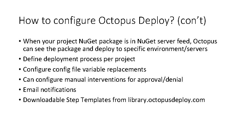 How to configure Octopus Deploy? (con’t) • When your project Nu. Get package is