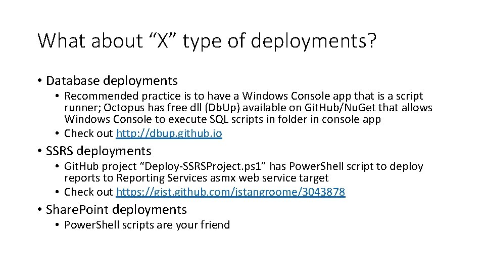 What about “X” type of deployments? • Database deployments • Recommended practice is to