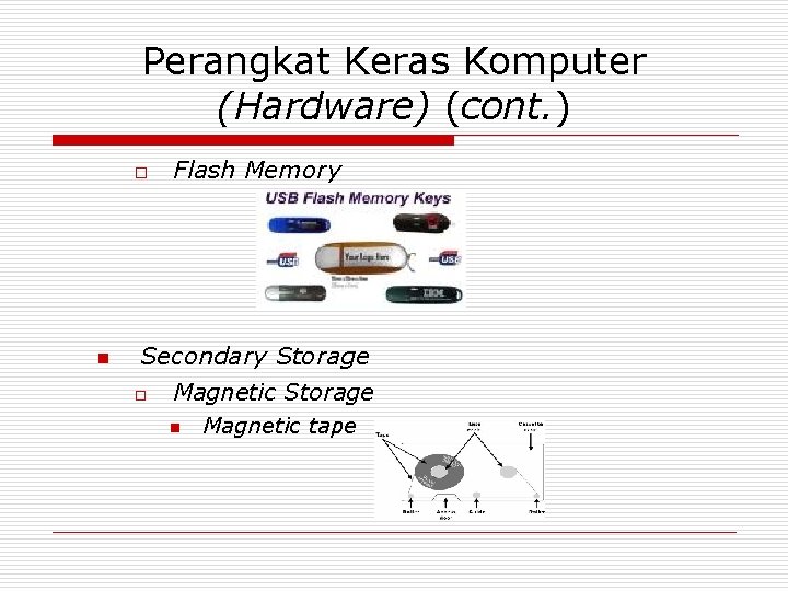 Perangkat Keras Komputer (Hardware) (cont. ) o n Flash Memory Secondary Storage o Magnetic
