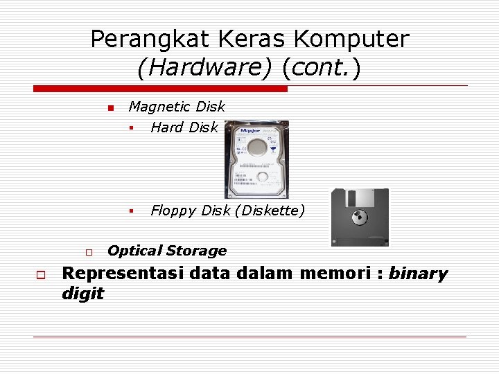Perangkat Keras Komputer (Hardware) (cont. ) n Magnetic Disk § Hard Disk § o