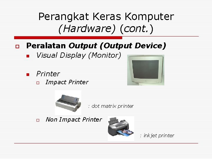 Perangkat Keras Komputer (Hardware) (cont. ) o Peralatan Output (Output Device) n Visual Display