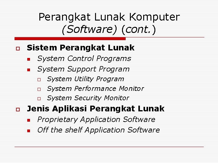 Perangkat Lunak Komputer (Software) (cont. ) o Sistem Perangkat Lunak n n System Control