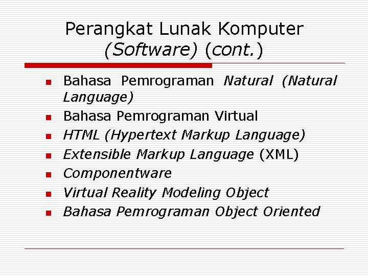 Perangkat Lunak Komputer (Software) (cont. ) n n n n Bahasa Pemrograman Natural (Natural
