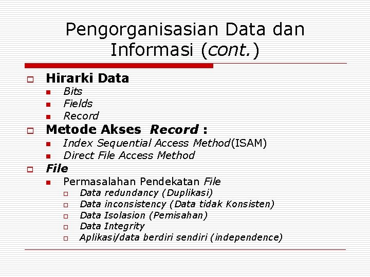 Pengorganisasian Data dan Informasi (cont. ) o Hirarki Data n n n o Metode