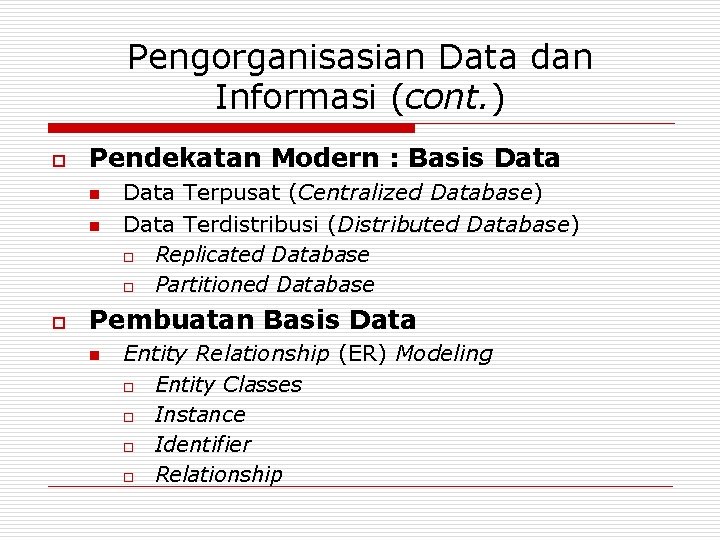 Pengorganisasian Data dan Informasi (cont. ) o Pendekatan Modern : Basis Data n n