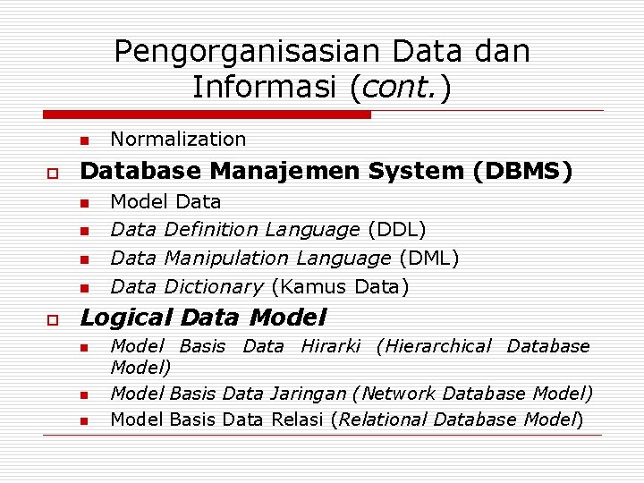 Pengorganisasian Data dan Informasi (cont. ) n o Database Manajemen System (DBMS) n n