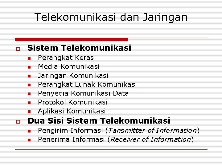 Telekomunikasi dan Jaringan o Sistem Telekomunikasi n n n n o Perangkat Keras Media