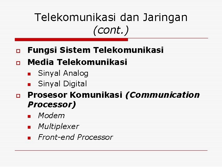 Telekomunikasi dan Jaringan (cont. ) o o Fungsi Sistem Telekomunikasi Media Telekomunikasi n n