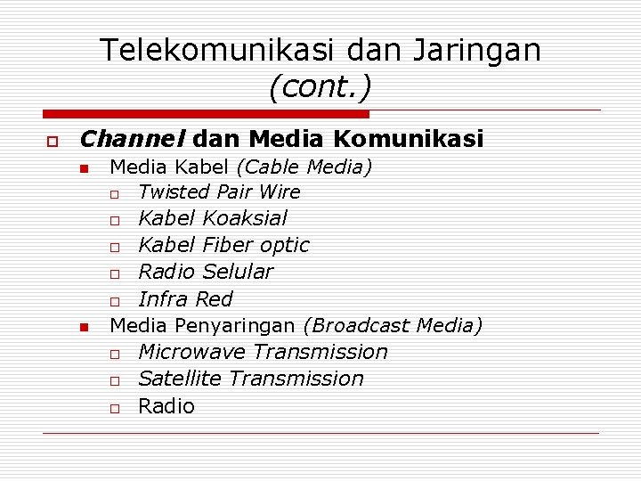 Telekomunikasi dan Jaringan (cont. ) o Channel dan Media Komunikasi n n Media Kabel