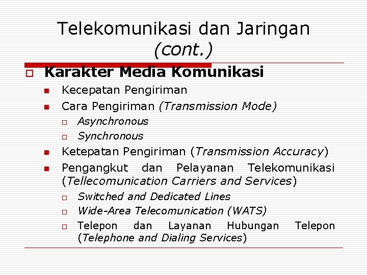 Telekomunikasi dan Jaringan (cont. ) o Karakter Media Komunikasi n n Kecepatan Pengiriman Cara