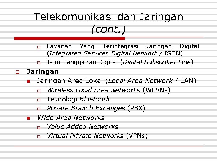 Telekomunikasi dan Jaringan (cont. ) o o o Layanan Yang Terintegrasi Jaringan Digital (Integrated