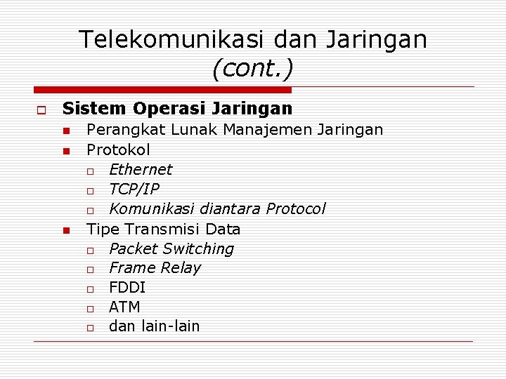 Telekomunikasi dan Jaringan (cont. ) o Sistem Operasi Jaringan n Perangkat Lunak Manajemen Jaringan