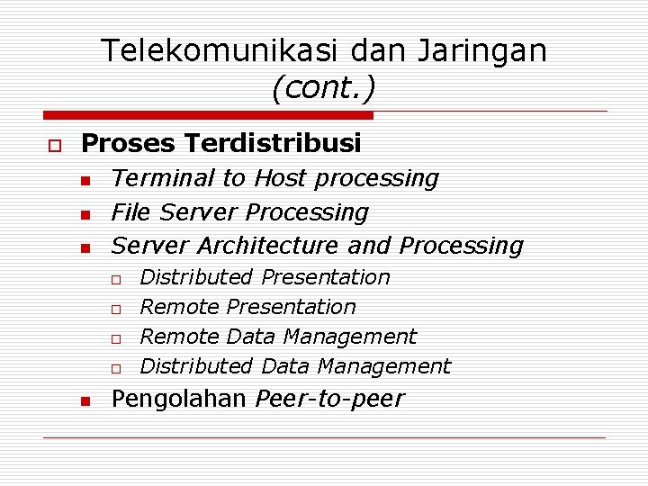 Telekomunikasi dan Jaringan (cont. ) o Proses Terdistribusi n n n Terminal to Host