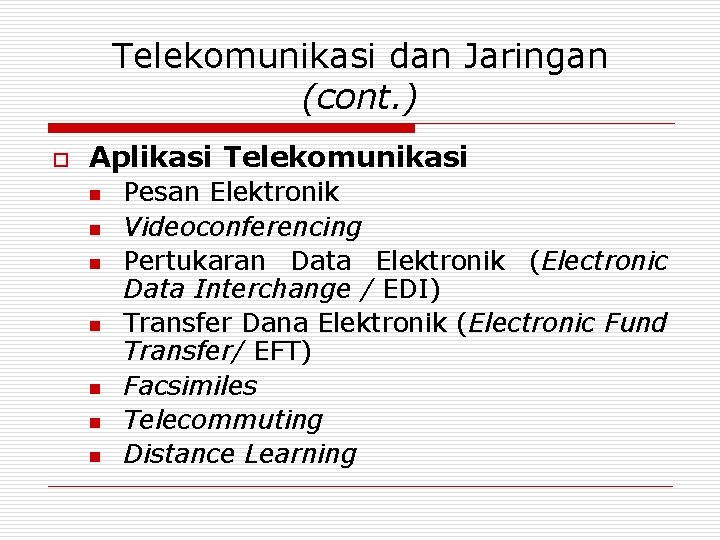 Telekomunikasi dan Jaringan (cont. ) o Aplikasi Telekomunikasi n n n n Pesan Elektronik