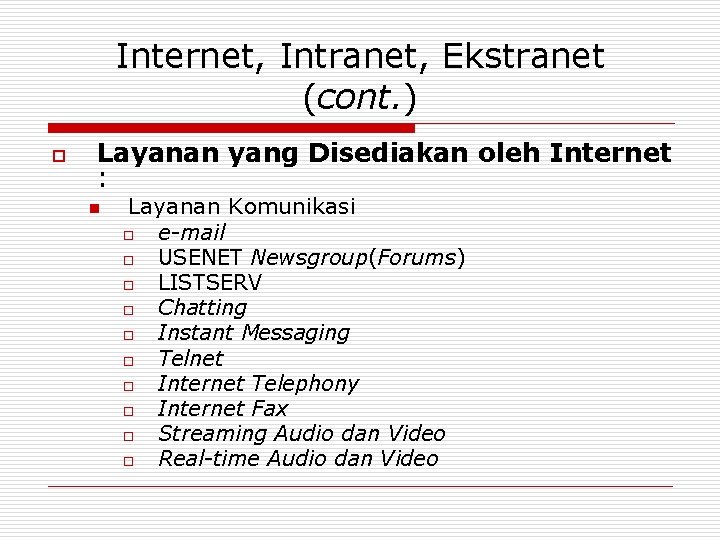 Internet, Intranet, Ekstranet (cont. ) o Layanan yang Disediakan oleh Internet : n Layanan