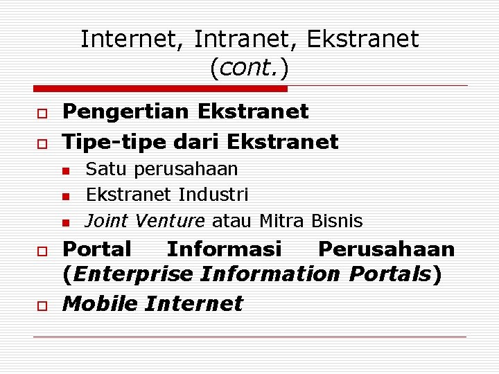 Internet, Intranet, Ekstranet (cont. ) o o Pengertian Ekstranet Tipe-tipe dari Ekstranet n n