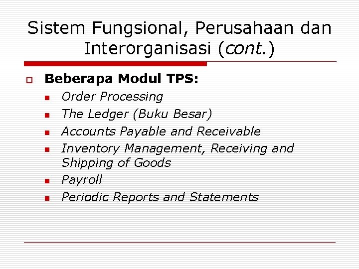 Sistem Fungsional, Perusahaan dan Interorganisasi (cont. ) o Beberapa Modul TPS: n n n