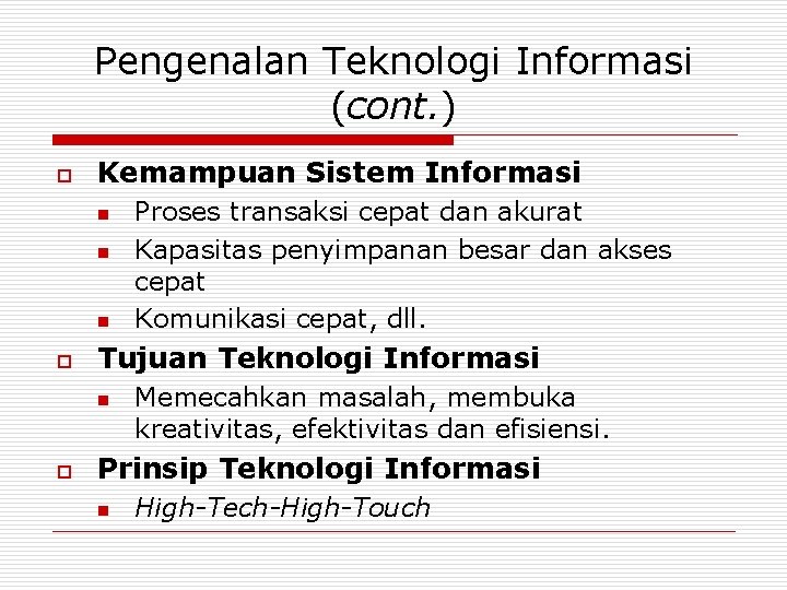Pengenalan Teknologi Informasi (cont. ) o Kemampuan Sistem Informasi n n n o Tujuan