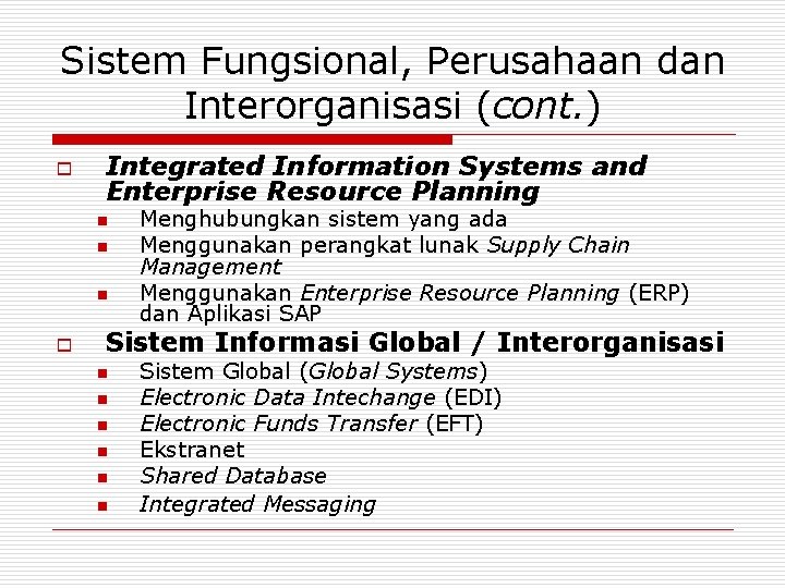 Sistem Fungsional, Perusahaan dan Interorganisasi (cont. ) o Integrated Information Systems and Enterprise Resource