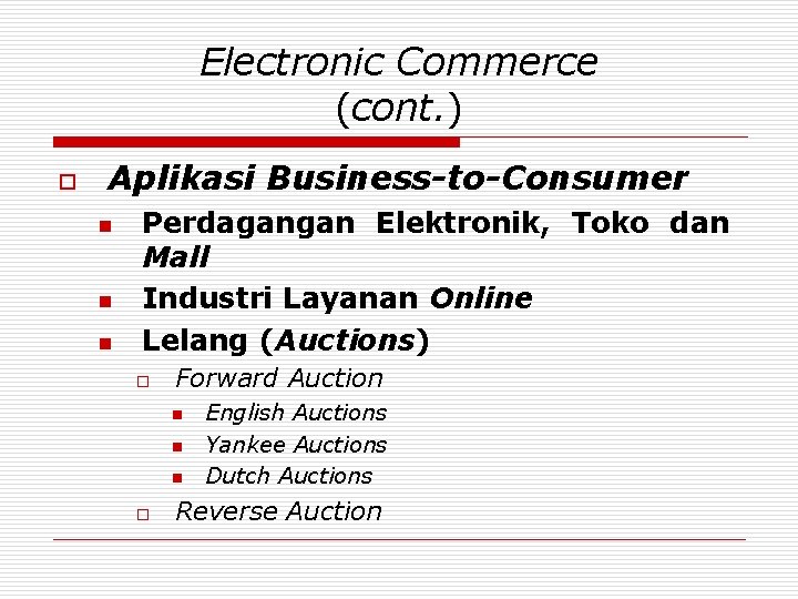 Electronic Commerce (cont. ) o Aplikasi Business-to-Consumer n n n Perdagangan Elektronik, Toko dan