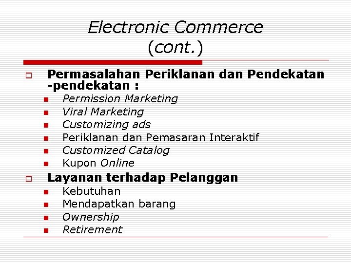 Electronic Commerce (cont. ) o Permasalahan Periklanan dan Pendekatan -pendekatan : n n n