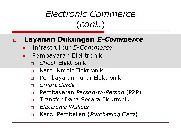 Electronic Commerce (cont. ) o Layanan Dukungan E-Commerce n n Infrastruktur E-Commerce Pembayaran Elektronik