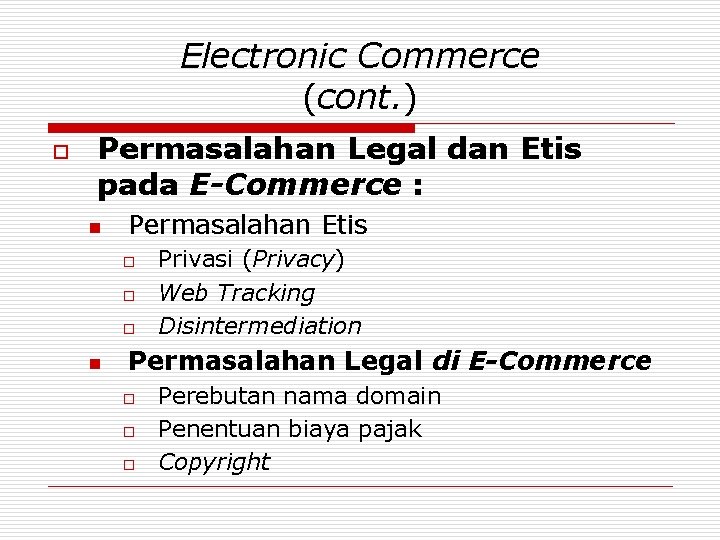 Electronic Commerce (cont. ) o Permasalahan Legal dan Etis pada E-Commerce : n Permasalahan