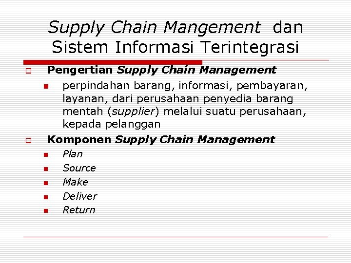 Supply Chain Mangement dan Sistem Informasi Terintegrasi o o Pengertian Supply Chain Management n