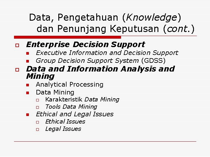 Data, Pengetahuan (Knowledge) dan Penunjang Keputusan (cont. ) o Enterprise Decision Support n n