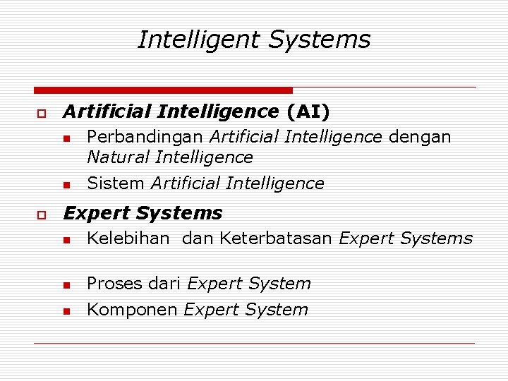 Intelligent Systems o Artificial Intelligence (AI) n n o Perbandingan Artificial Intelligence dengan Natural