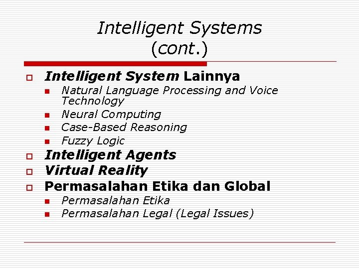 Intelligent Systems (cont. ) o Intelligent System Lainnya n n o o o Natural