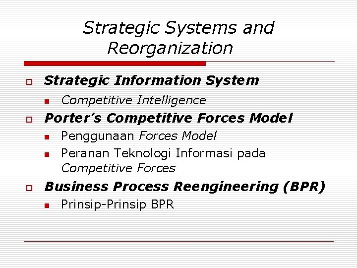 Strategic Systems and Reorganization o Strategic Information System n o Porter’s Competitive Forces Model