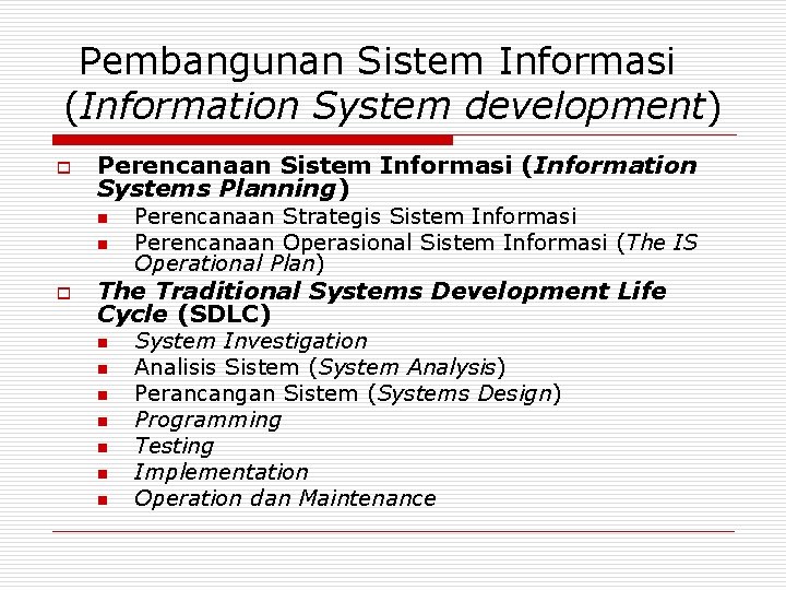 Pembangunan Sistem Informasi (Information System development) o Perencanaan Sistem Informasi (Information Systems Planning) n