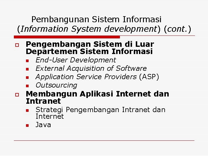 Pembangunan Sistem Informasi (Information System development) (cont. ) o Pengembangan Sistem di Luar Departemen