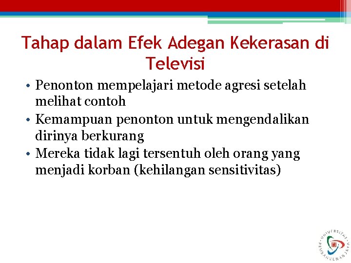 Tahap dalam Efek Adegan Kekerasan di Televisi • Penonton mempelajari metode agresi setelah melihat