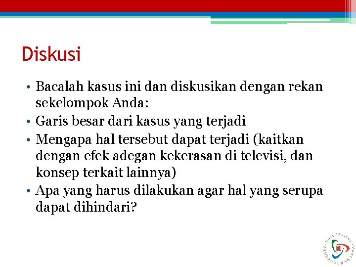 Diskusi • Bacalah kasus ini dan diskusikan dengan rekan sekelompok Anda: • Garis besar