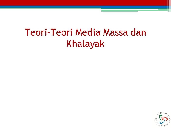 Teori-Teori Media Massa dan Khalayak 