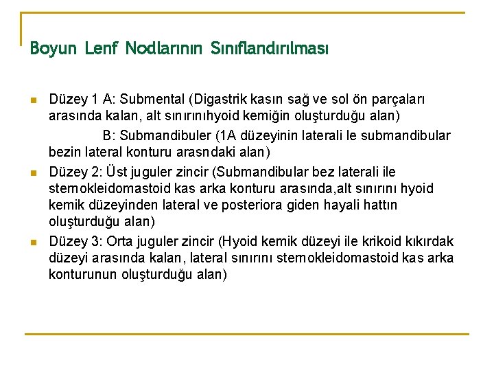 Boyun Lenf Nodlarının Sınıflandırılması n n n Düzey 1 A: Submental (Digastrik kasın sağ Boyun Lenf Nodlarının Sınıflandırılması n n n Düzey 1 A: Submental (Digastrik kasın sağ