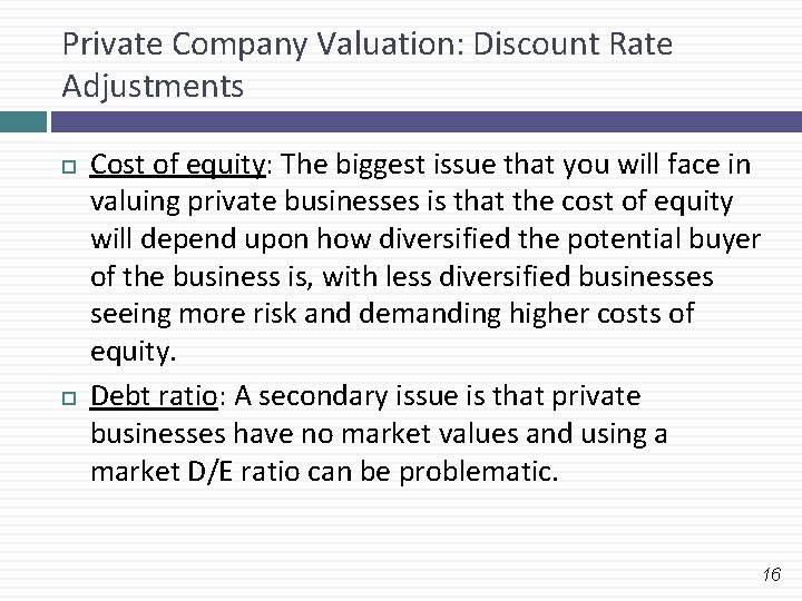 Private Company Valuation: Discount Rate Adjustments Cost of equity: The biggest issue that you Private Company Valuation: Discount Rate Adjustments Cost of equity: The biggest issue that you
