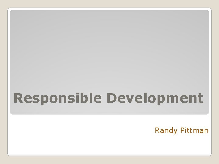 Responsible Development Randy Pittman 