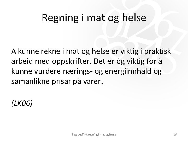 Regning i mat og helse Å kunne rekne i mat og helse er viktig Regning i mat og helse Å kunne rekne i mat og helse er viktig