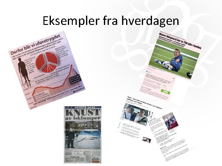 Eksempler fra hverdagen Eksempler fra hverdagen