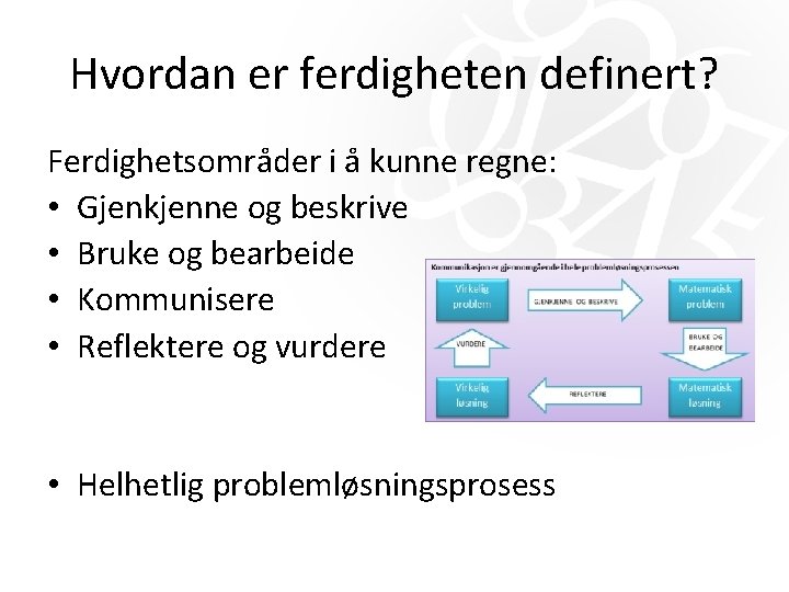 Hvordan er ferdigheten definert? Ferdighetsområder i å kunne regne: • Gjenkjenne og beskrive • Hvordan er ferdigheten definert? Ferdighetsområder i å kunne regne: • Gjenkjenne og beskrive •