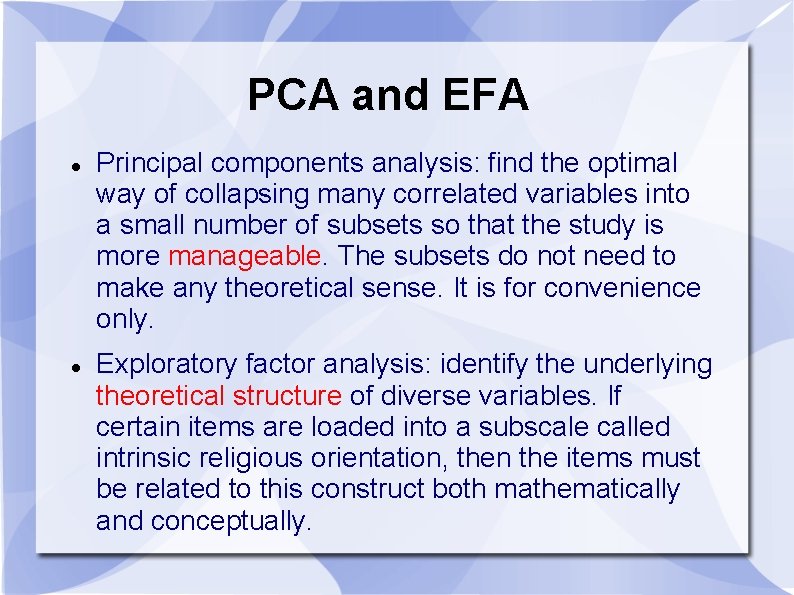 PCA and EFA Principal components analysis: find the optimal way of collapsing many correlated